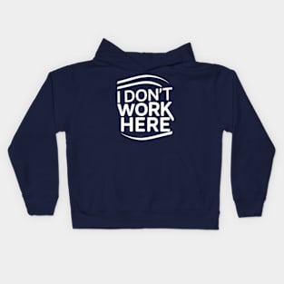 I Don't Work Here Kids Hoodie